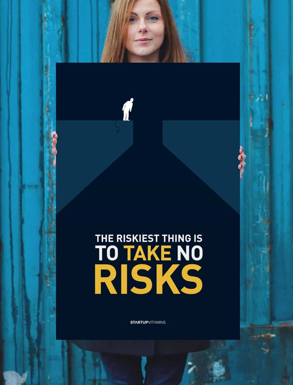 the riskiest thing is to take no risks, quote, poster about taking risks