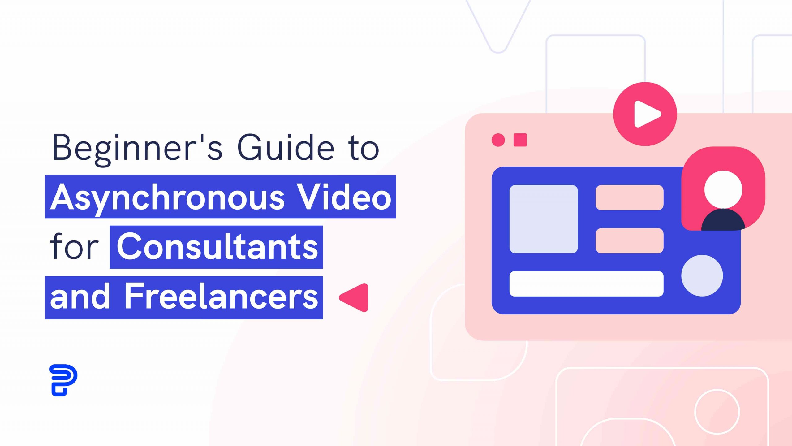 Beginner's Guide to Asynchronous Videos for Freelancers and Consultants