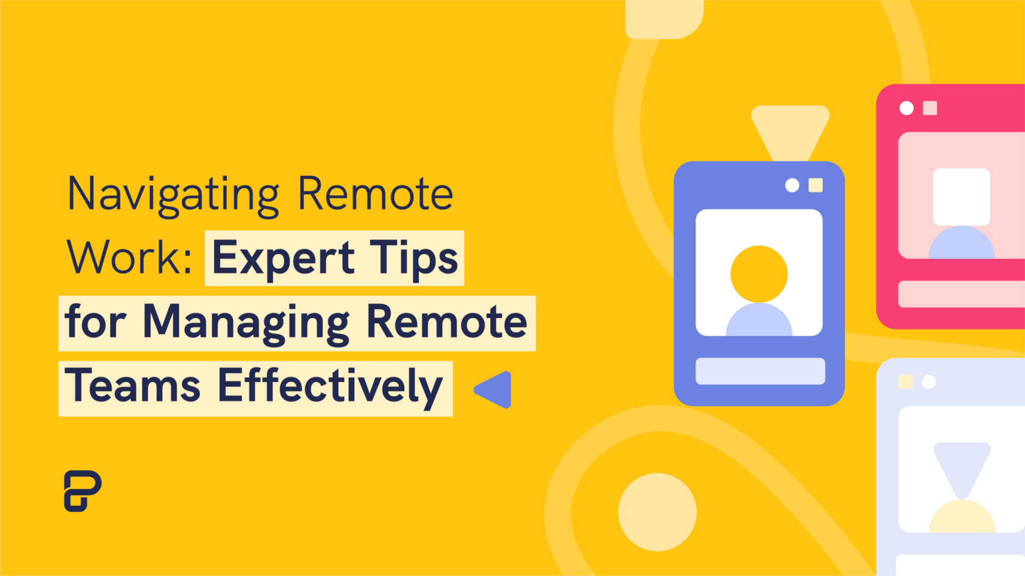 navigating remote work expert tips for managing remote teams effectively