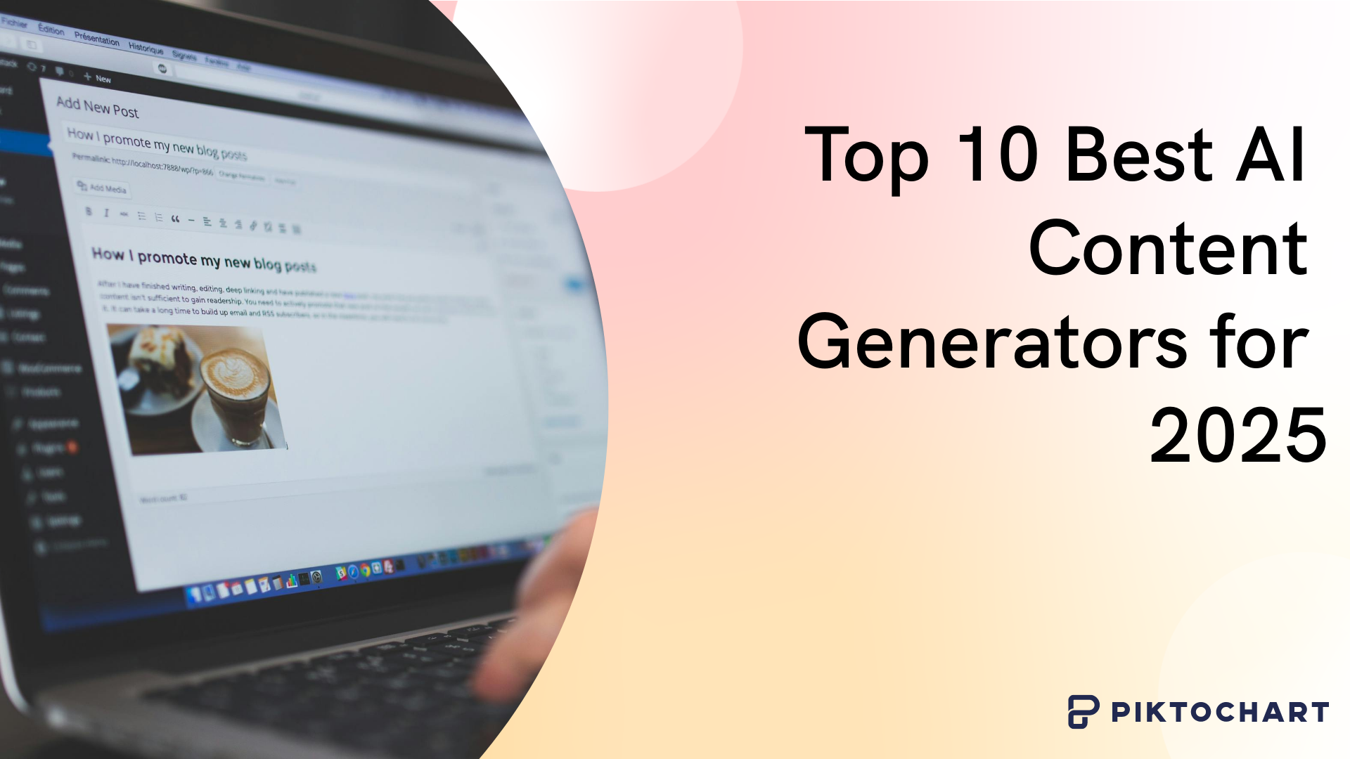 featured image for a piktochart article about the best ai content generators in 2025, image of someone typing on a laptop in wordpress