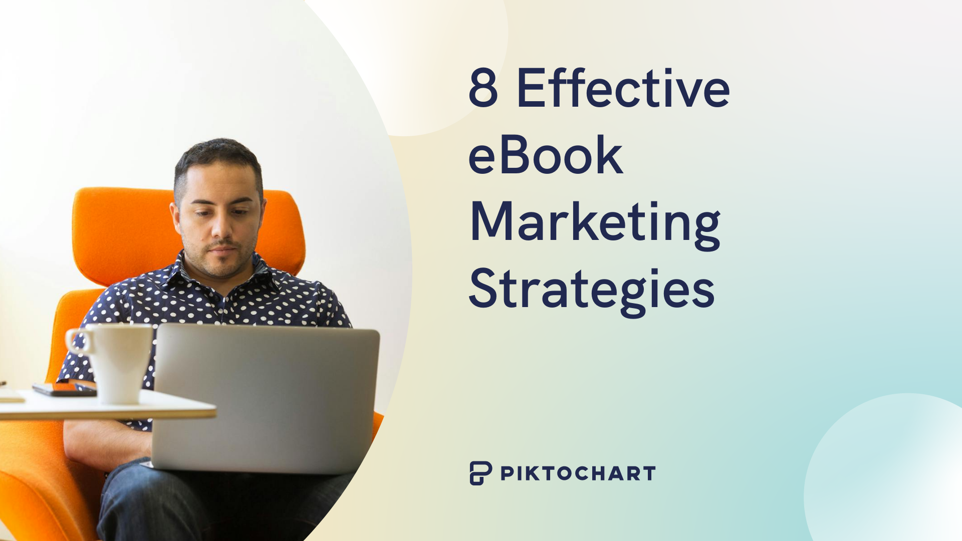 ebook marketing featured image, featured image of a piktochart article about ebook promotion and strategies, man sat in orange chair working on a laptop