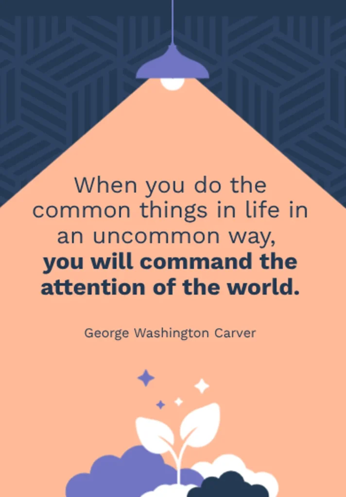 inspiring quotes image with stylized lamp illuminating george washington carver's words "when you do the common things in life in an uncommon way, you will command the attention of the world", encouraging students to aim high and achieve great things
