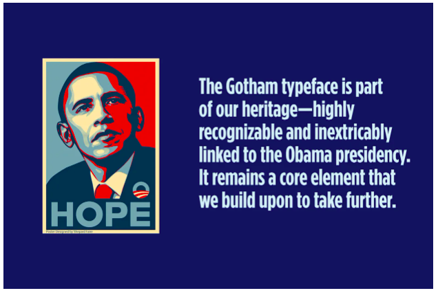 the famous hope poster from barack obama's 2008 presidential campaign, designed by shepard fairey, the poster is next to text explaining that the gotham typeface used is part of the brand's heritage and inextricably linked to the obama presidency