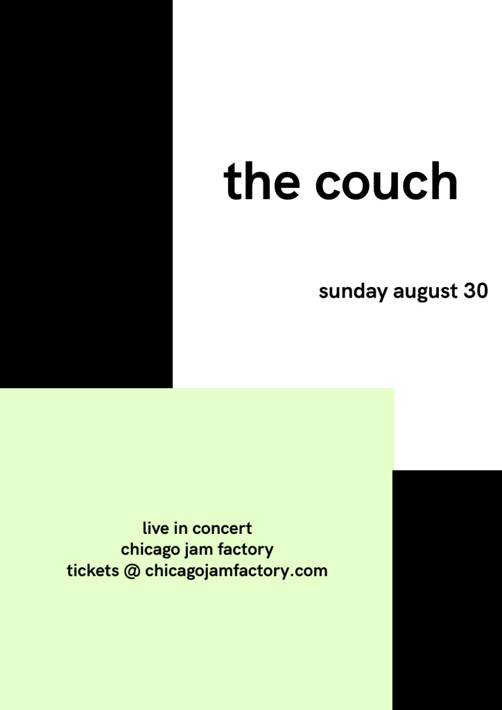 a minimalist poster for a concert by the couch at chicago jam factory on sunday august 30 with black and light green rectangular blocks and white text