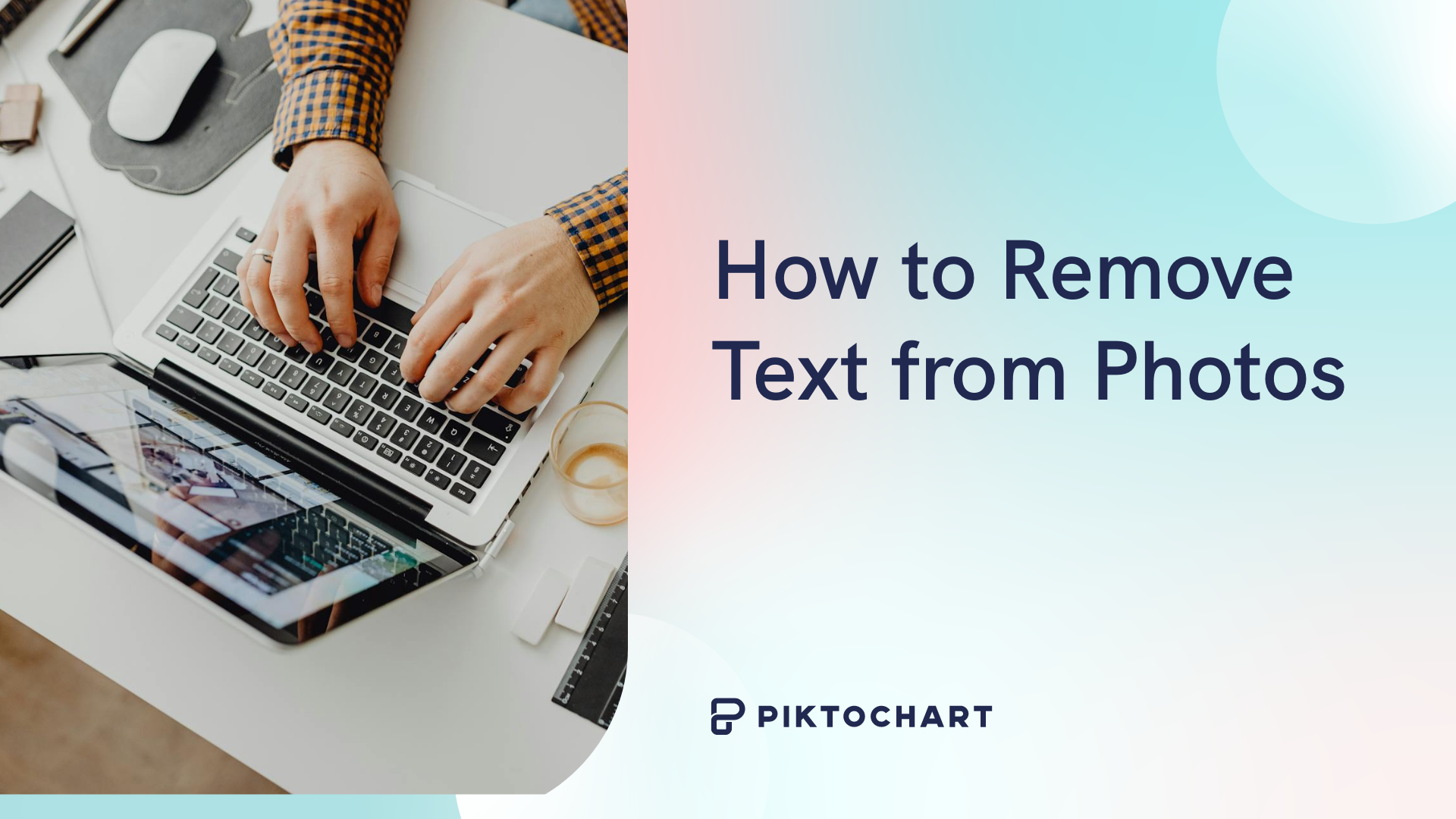 how to remove text from photos featured image, piktochart blog article about how to remove text from photos using ai tools