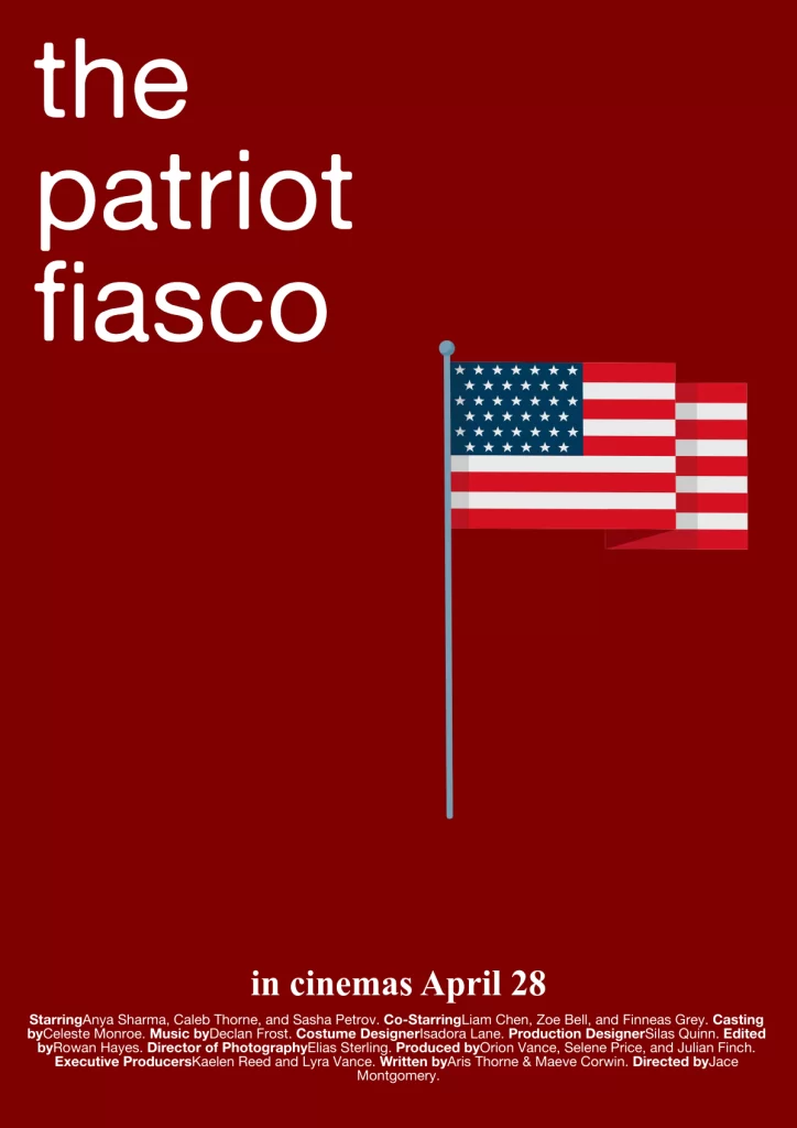 a movie poster for the patriot fiasco in cinemas april 28 featuring an illustration of an american flag on a flagpole against a solid red background with a full cast and crew list at the bottom