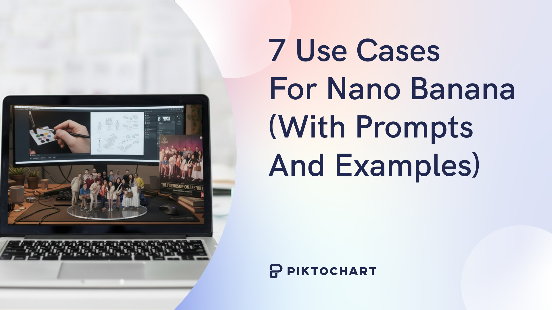 featured image of a piktochart article about nano banana prompts and use cases for image editing, laptop with an image made by nano banana